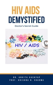 Hiv Aids Demystified: Doctor s Secret Guide