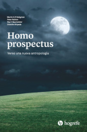 Homo prospectus. Verso una nuova antropologia