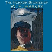 Horror Stories of W. F. Harvey, The