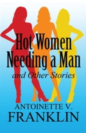 Hot Women Needing a Man and Other Stories