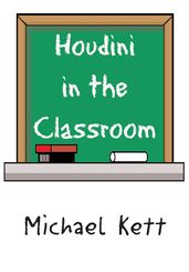 Houdini in the Classroom