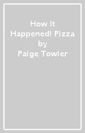 How It Happened! Pizza