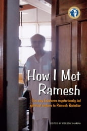 How I Met Ramesh: The way Existence mysteriously led spiritual seekers to Ramesh Balsekar
