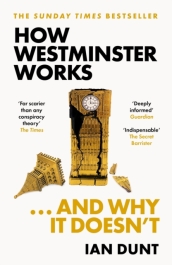How Westminster Works . . . and Why It Doesn t