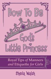 How to Be God s Little Princess