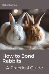 How to Bond Rabbits: A Practical Guide