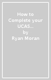 How to Complete your UCAS Application 2025 Entry