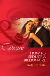 How to Seduce a Billionaire (Mills & Boon Desire)