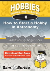 How to Start a Hobby in Astronomy