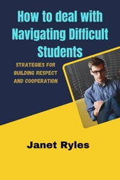 How to deal with Navigating Difficult Students