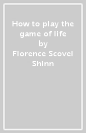 How to play the game of life