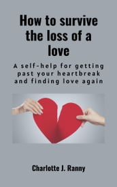How to survive the loss of a love