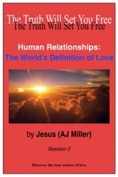 Human Relationships: The World s Definition of Love Session 2