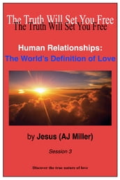 Human Relationships: The World s Definition of Love Session 3