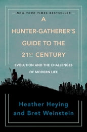 A Hunter-Gatherer s Guide to the 21st Century