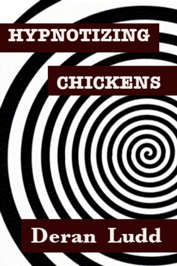 Hypnotizing Chickens - Deran Ludd