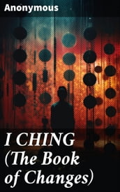 I CHING (The Book of Changes)