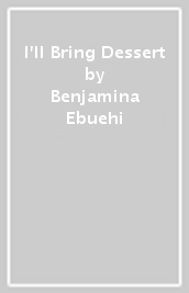 I ll Bring Dessert