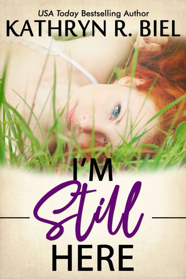 I'm Still Here - Kathryn R. Biel