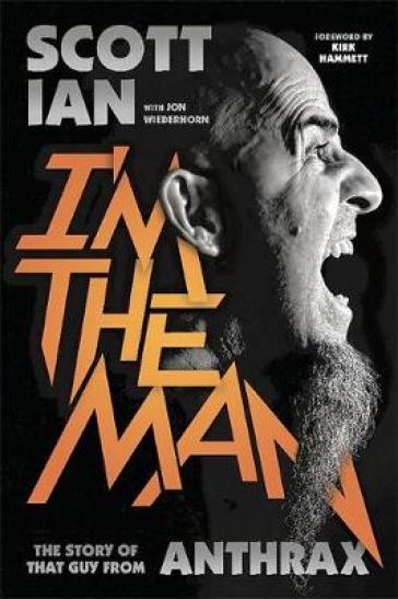I'm the Man - Scott Ian