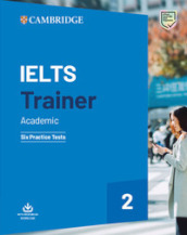 IELTS trainer 2. Academic. Six practice tests with answers. Per le Scuole superiori. Vol. 2