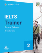 IELTS trainer 2 General training. Six practice tests with answers. Per le Scuole superiori. Vol. 2