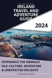 IRELAND TRAVEL AND ADVENTURE GUIDE 2024