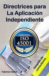ISO 45001: Directrices para la aplicación independiente