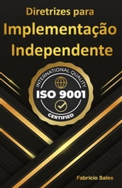ISO 9001: Diretrizes para Implementação Independente