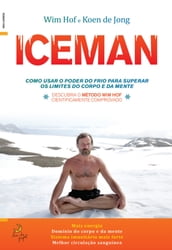 Iceman - Como usar o poder do frio para superar os limites do corpo e da mente