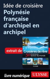 Idée de croisière - Polynésie française d archipel en archipel