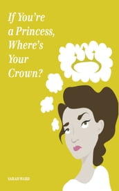 If You re a Princess, Where s Your Crown?