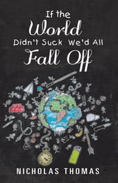If the World Didn T Suck We D All Fall Off