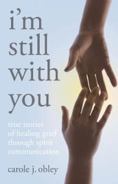 Im Still With You: True Stories Of Heali
