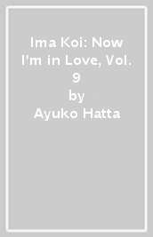 Ima Koi: Now I m in Love, Vol. 9