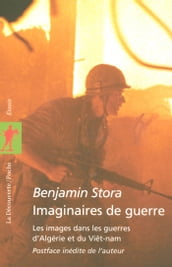 Imaginaires de guerre - Les images dans les guerres d Algérie et du Viêt-nam