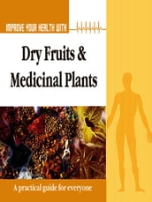Improve Your Health With Dry Fruits and Medicinal Plants