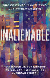 Inalienable ¿ How Marginalized Kingdom Voices Can Help Save the American Church