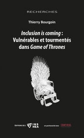 Inclusion is coming: Vulnérables et tourmentés dans Game of Thrones