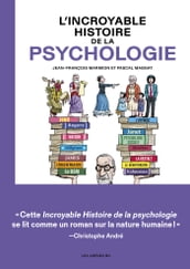 L Incroyable histoire de la psychologie