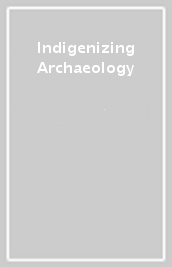 Indigenizing Archaeology