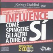 Influence. Come spingere gli altri a dire di sì. Audiolibro. 2 CD Audio