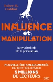 Influence et manipulation - La psychologie de la persuasion 3e édition