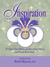 Inspiration: To Open Your Heart, Awaken Your Mind, and Touch Your Soul