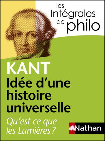 Intégrales de Philo - KANT, Idée d'une histoire universelle : Qu'est-ce que les Lumières? - Jacqueline Laffitte - Noella Baraquin - Immanuel Kant