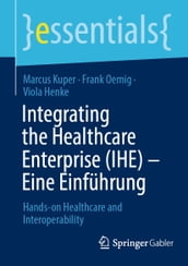 Integrating the Healthcare Enterprise (IHE) Eine Einführung