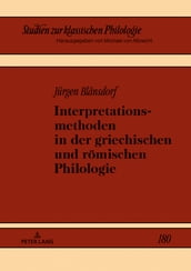 Interpretationsmethoden in der griechischen und roemischen Philologie