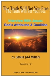 Interview with Jesus: God s Attributes & Qualities Sessions 1-2