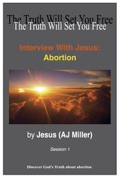 Interview with Jesus: Abortion Session 1