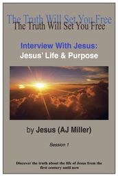 Interview with Jesus: Jesus  Life & Purpose Session 1